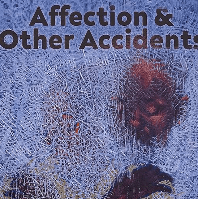 Affection & Other Accidents
